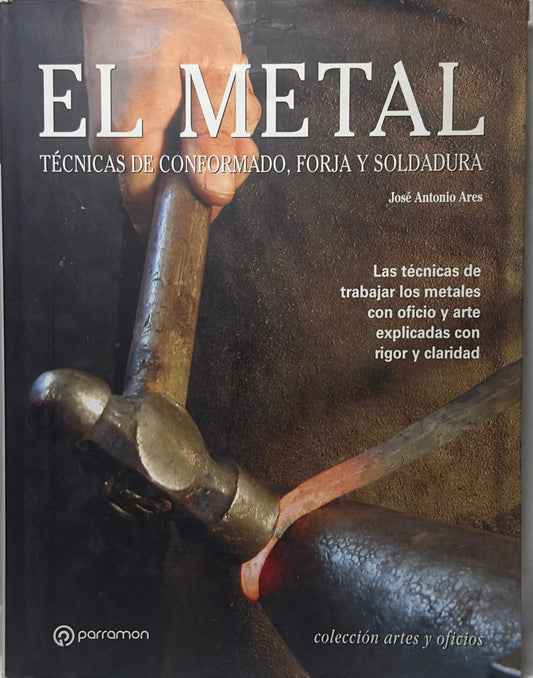 El metal. Técnicas de conformado, forja y soldadura