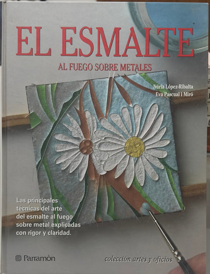 El esmalte. Al fuego sobre metales