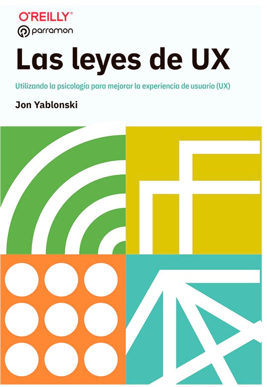 Las leyes de UX. Utilizando la psicología para mejorar la experiencia de usuario (UX)