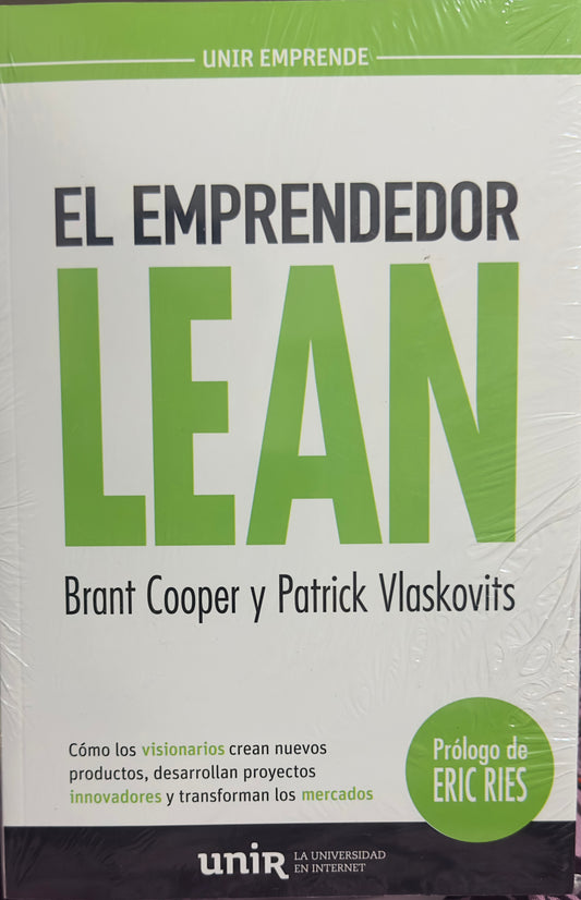 El emprendedor LEAN. Cómo los visionario crean nuevos productos, desarrollan proyectos innovadores y transforman los mercados.